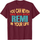 Funny Remi Personalised First Name Joke Item T-Shirt - T-Shirt | Maroon