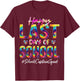 Schools Cafeteria Squad Happy Last Day of School Tie Dye T-Shirt - T-Shirt | Maroon