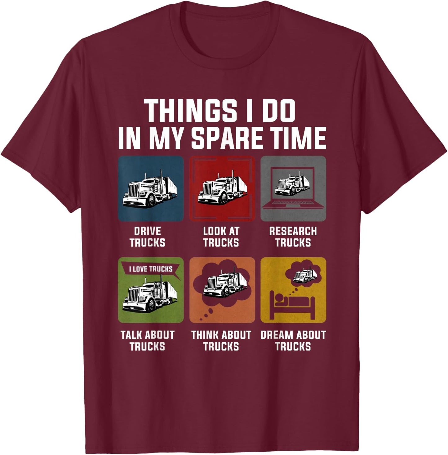 Things I Do In My Spare Time Drive Trucks For Truckers Funny T-Shirt - T-Shirt | Maroon