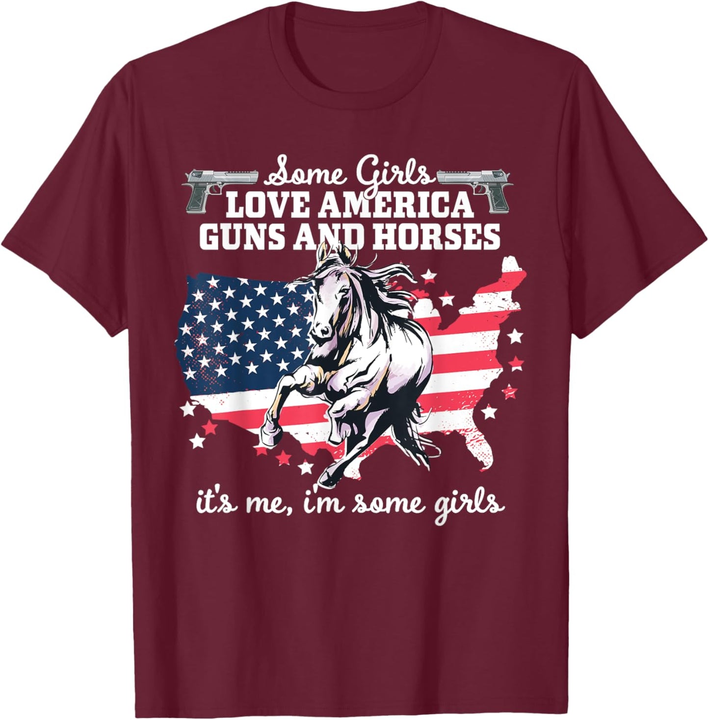 Some Girls Love America, Guns & Horses - Patriotic Women T-Shirt - T-Shirt | Maroon
