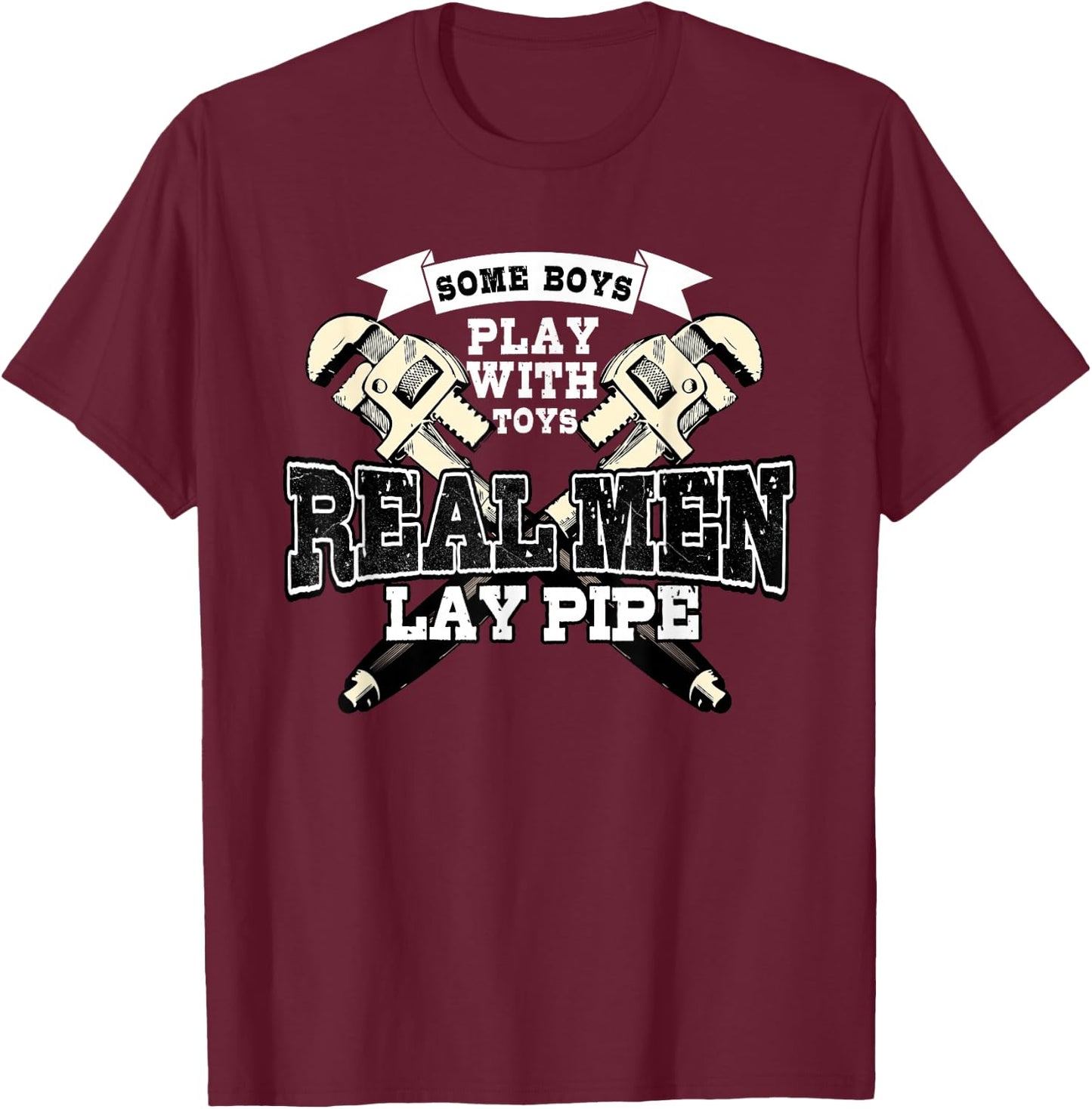 Pipefitter Gifts Funny Plumber Plumbing Real Men Lay Pipe T-Shirt - T-Shirt | Maroon