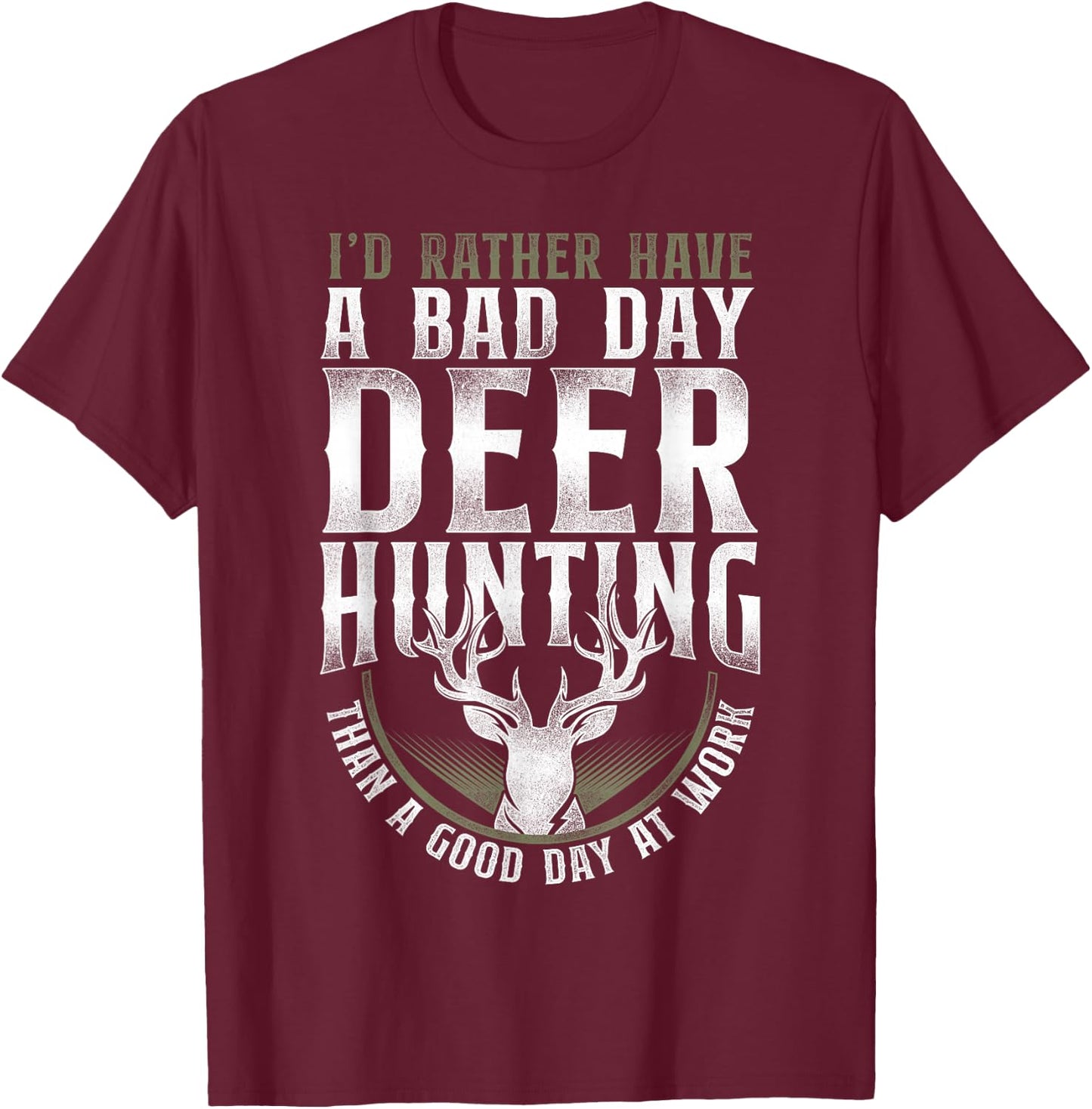 Buck Deer Hunting Hunter Vintage ID Rather Have A Bad Day T-Shirt - T-Shirt | Maroon