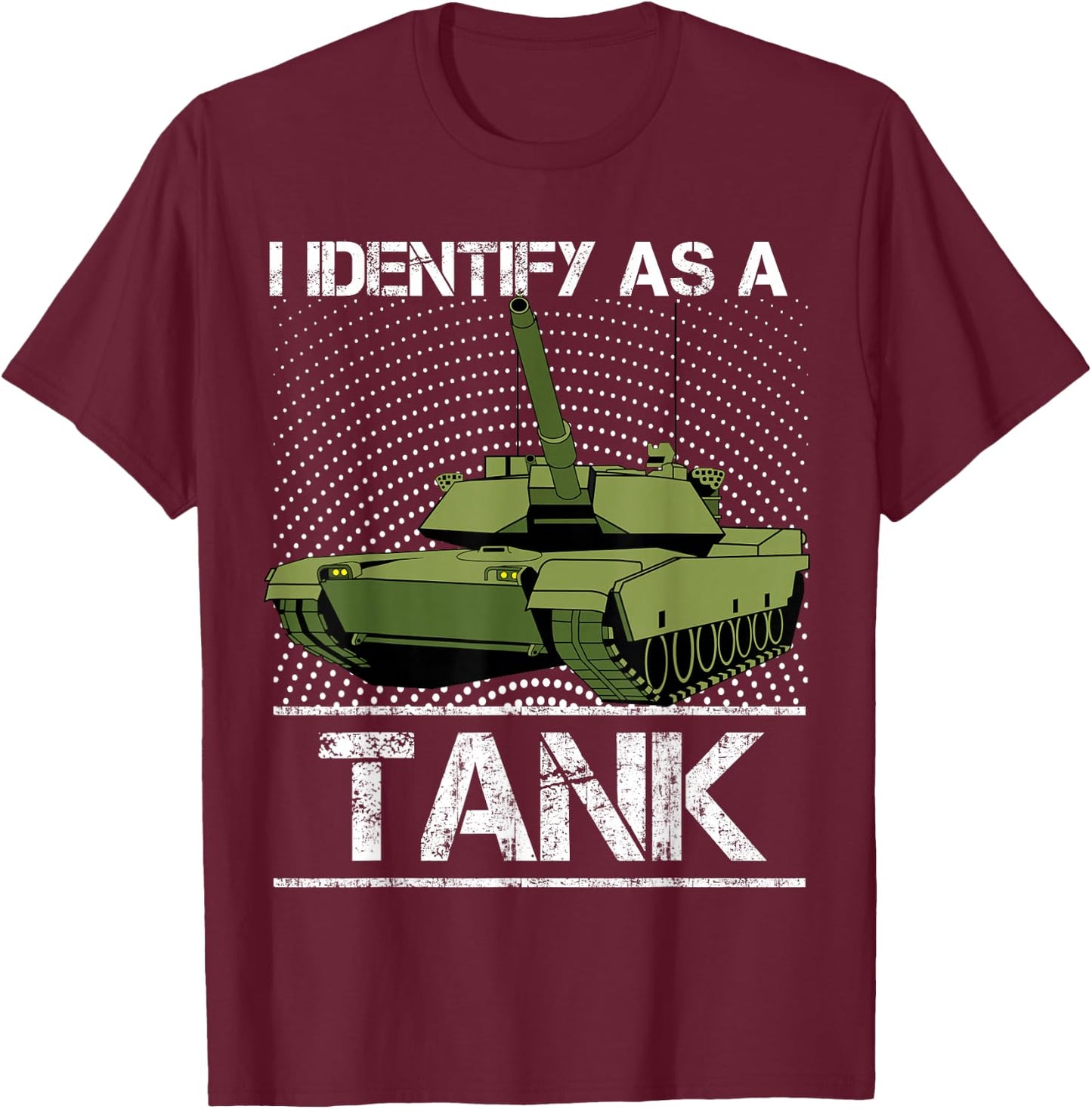 I Identify As A Tank Funny M1A1 Abrams USA American Tank T-Shirt - T-Shirt | Maroon