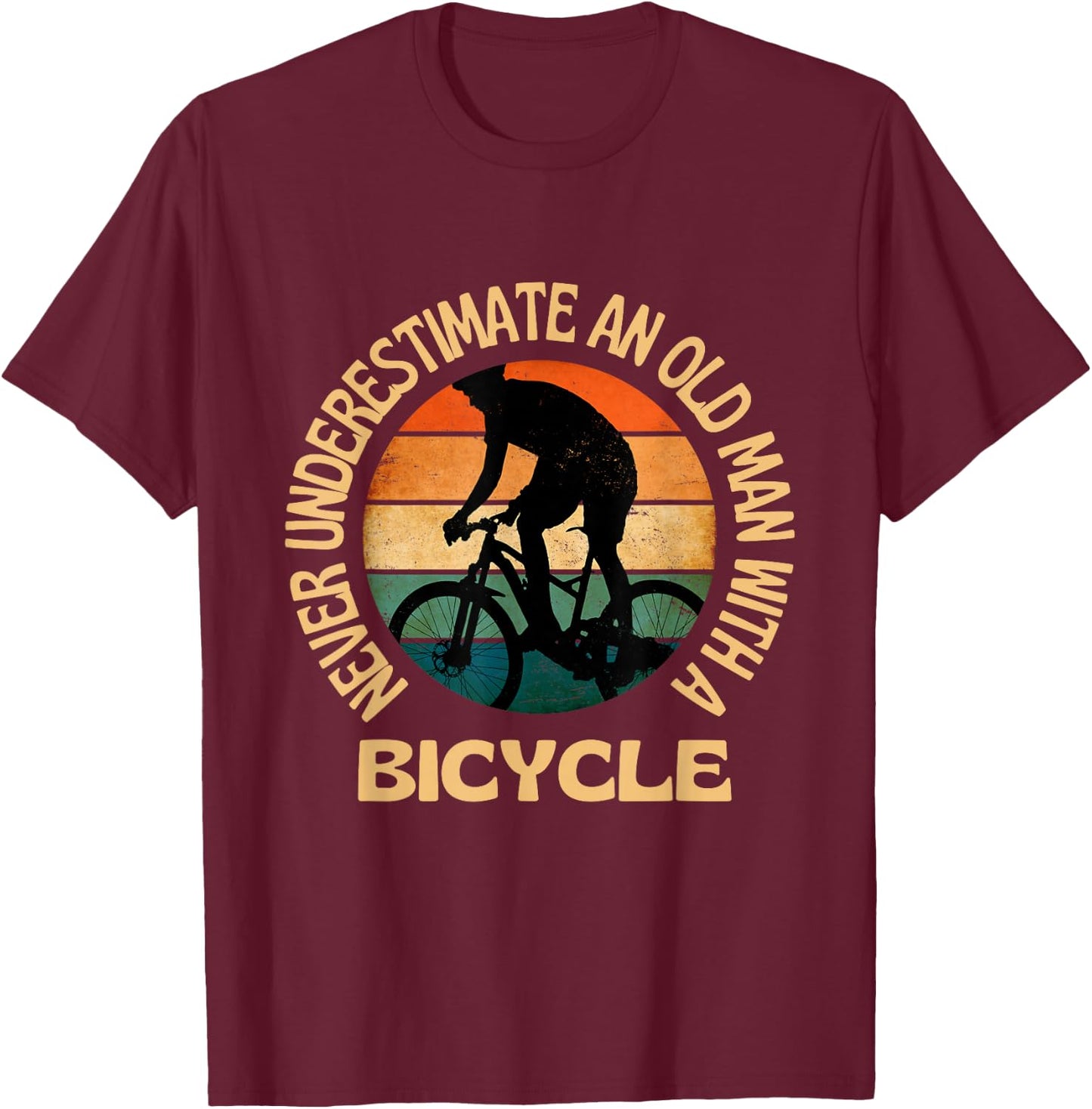 Never Underestimate an Old Man With A Bicycle Cycling T-Shirt - T-Shirt | Maroon