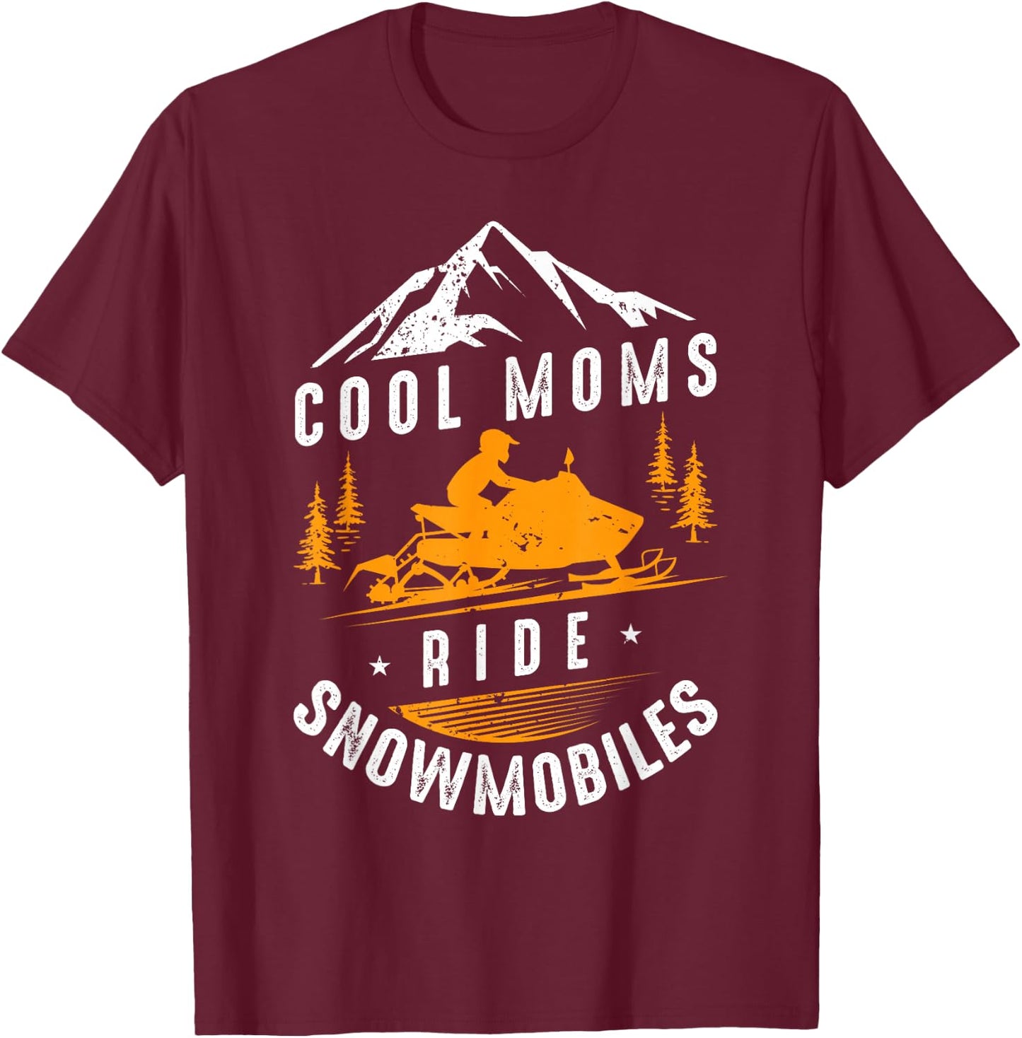 Cool Moms Ride Snowmobiles - Snowmobile Mom Mothers Day Gift T-Shirt - T-Shirt | Maroon