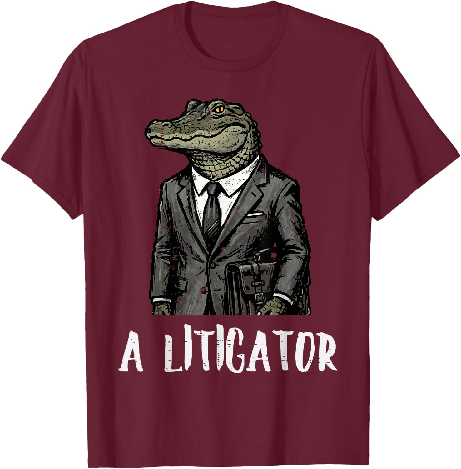Lawyer Alligator A Litigator Funny Attorney Humor Men Women T-Shirt - T-Shirt | Maroon