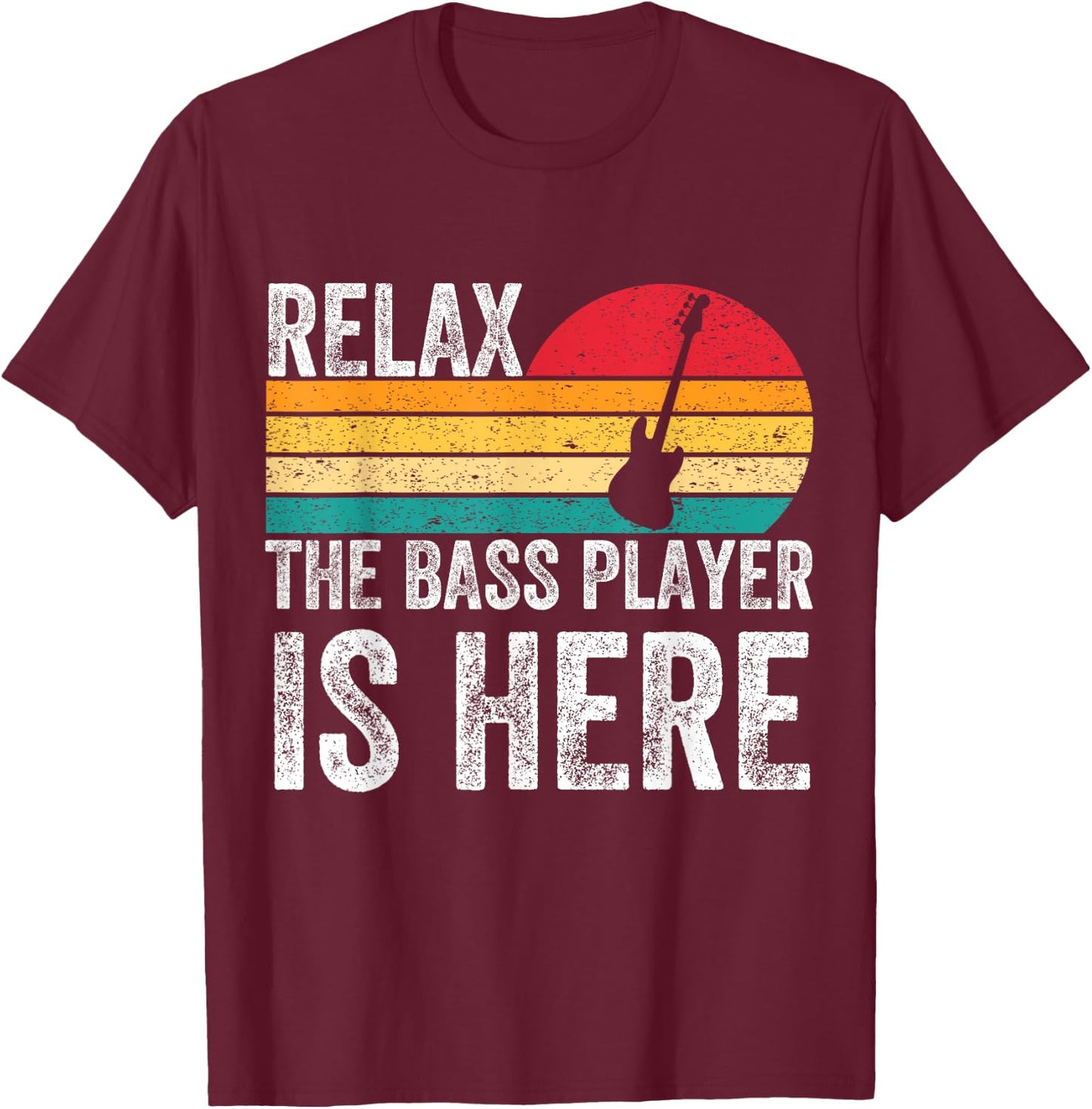 Funny Relax The Bass Player Is Here Bass Guitar Guitarist T-Shirt - T-Shirt | Maroon