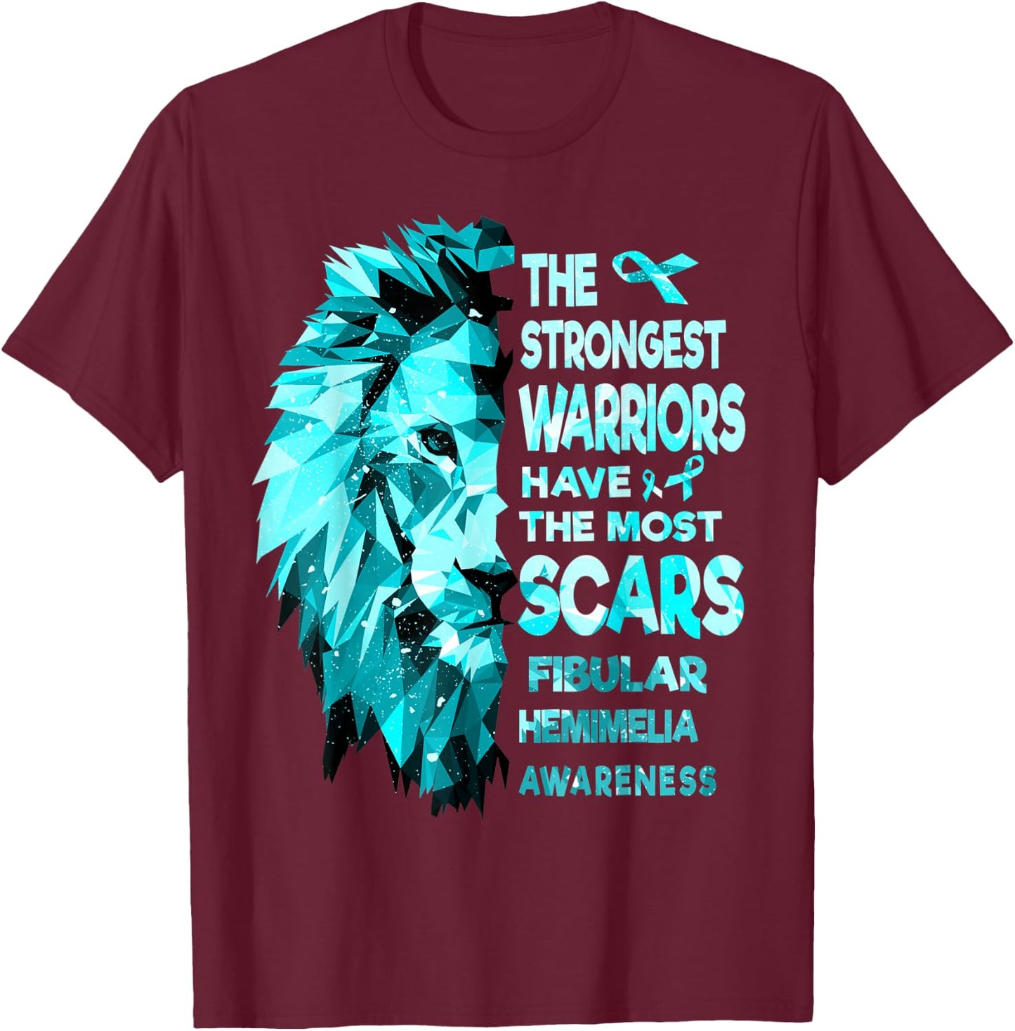 The Strongest Fibular Hemimelia Warriors Have The Most Scars T-Shirt - T-Shirt | Maroon