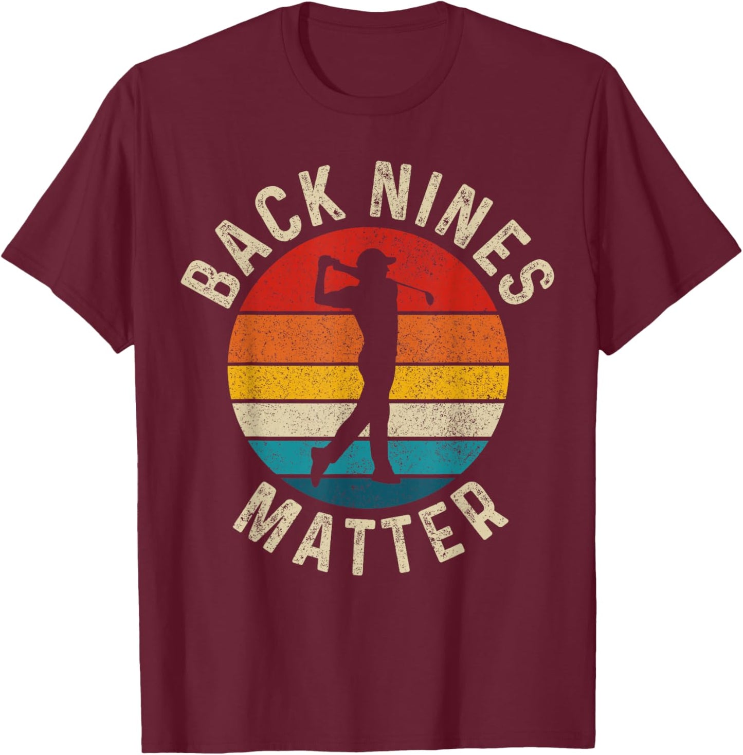 Golf Back Nines Matter Vintage Golfer Gift T-Shirt - T-Shirt | Maroon
