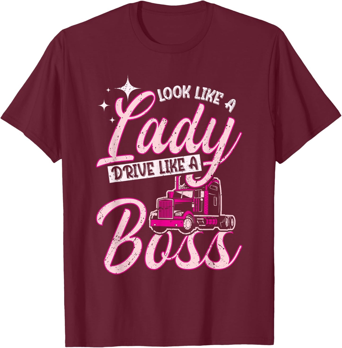 Look Like A Lady Drive Like A Boss Trucker Girl T-Shirt - T-Shirt | Maroon