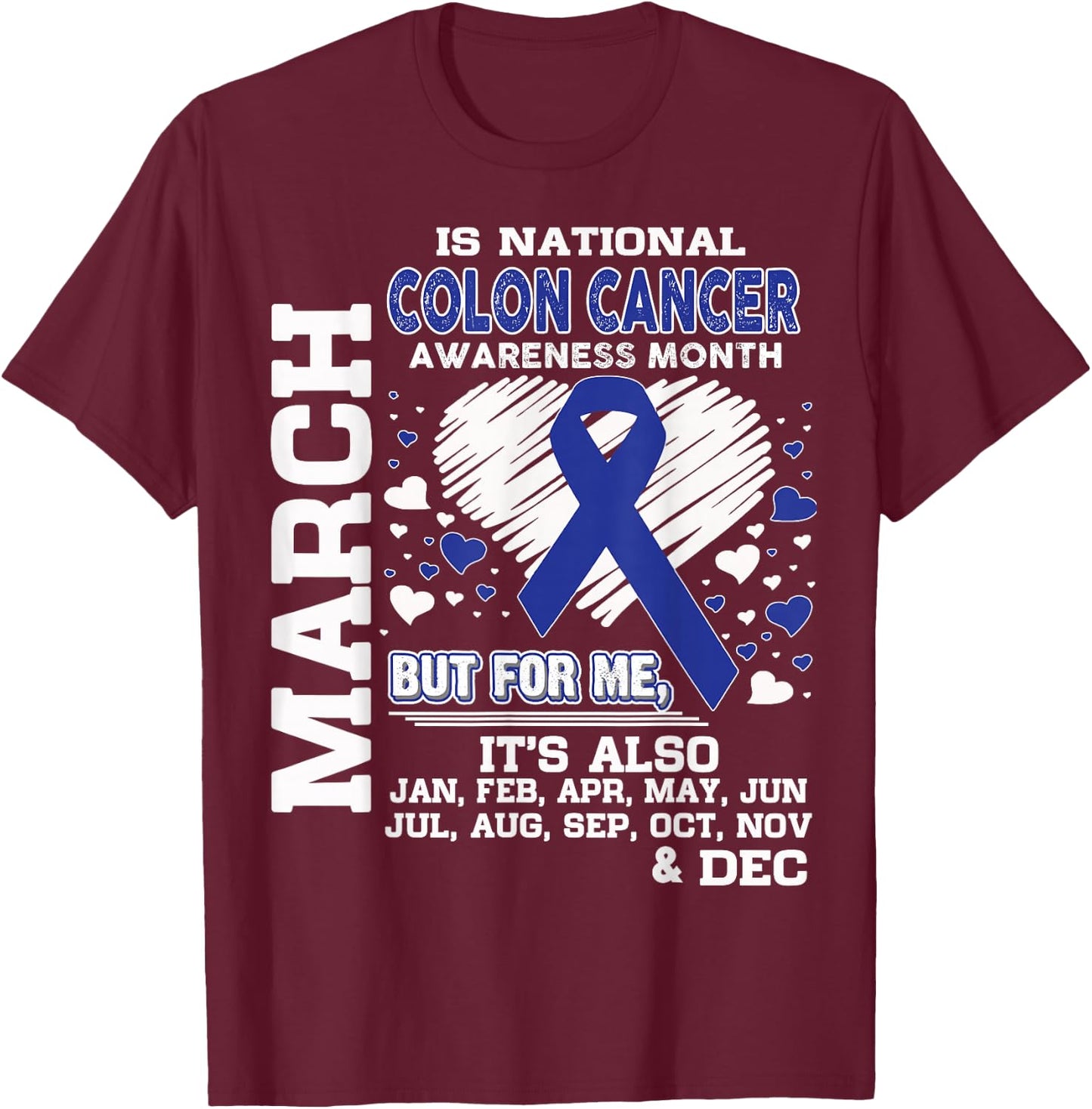 March is National Colon Cancer Awareness Month shirt T-Shirt - T-Shirt | Maroon