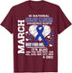 March is National Colon Cancer Awareness Month shirt T-Shirt - T-Shirt | Maroon