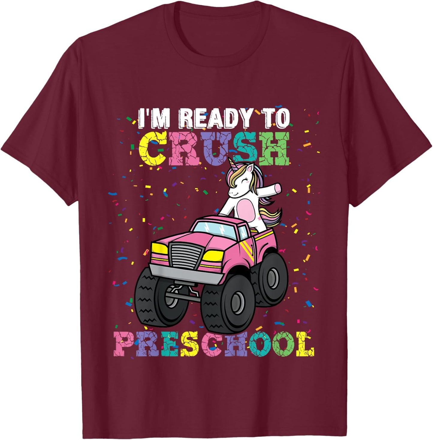 I'm Ready To Crush Preschool Unicorn Monster Truck Girls T-Shirt - T-Shirt | Maroon