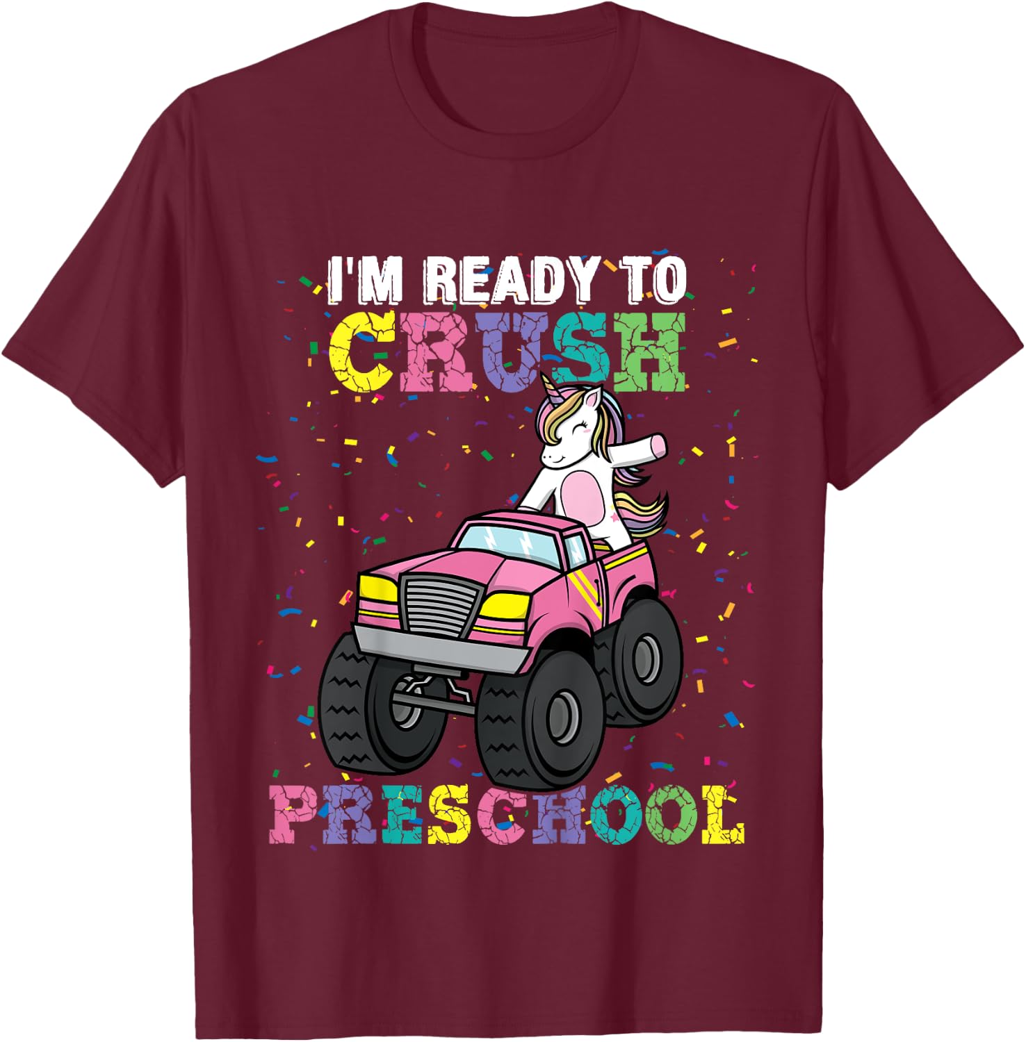 I'm Ready To Crush Preschool Unicorn Monster Truck Girls T-Shirt - T-Shirt | Maroon