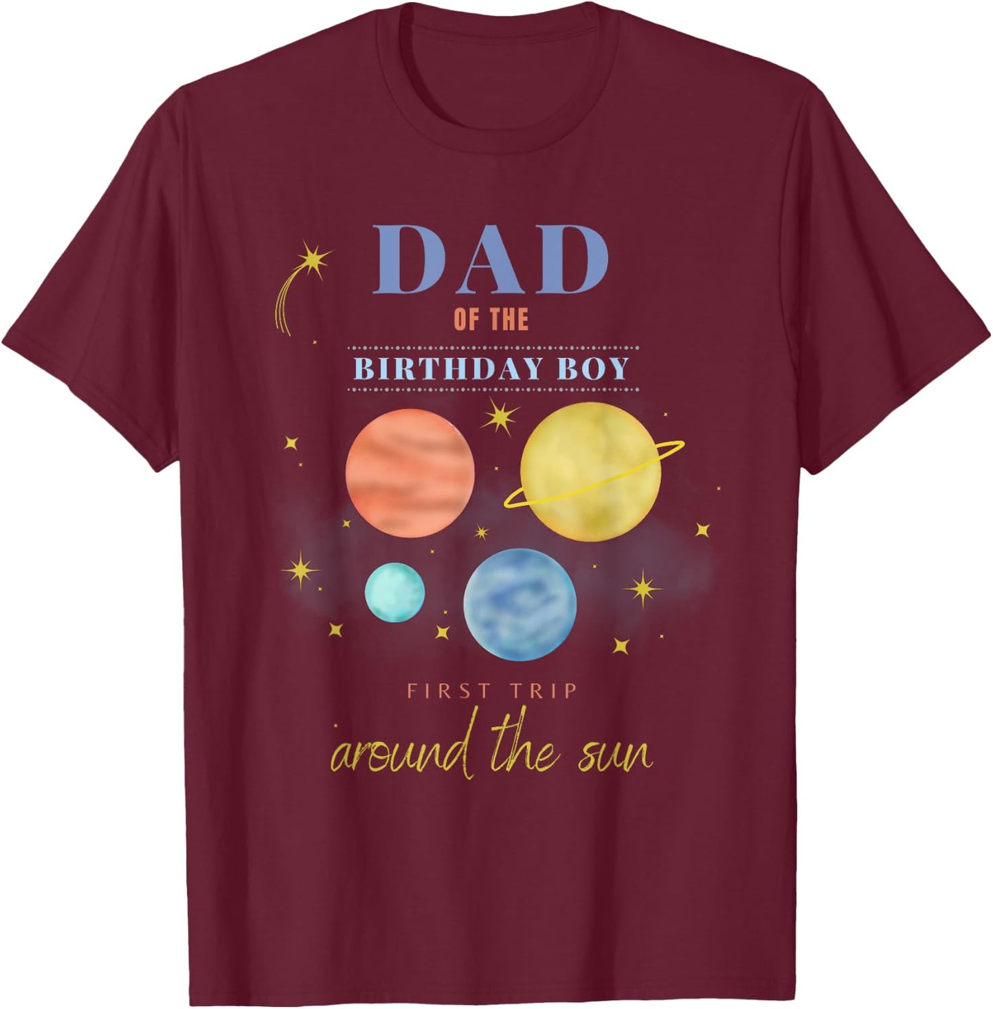 Dad Daddy 1st Birthday First Trip Around The Sun Space Bday T-Shirt - T-Shirt | Maroon