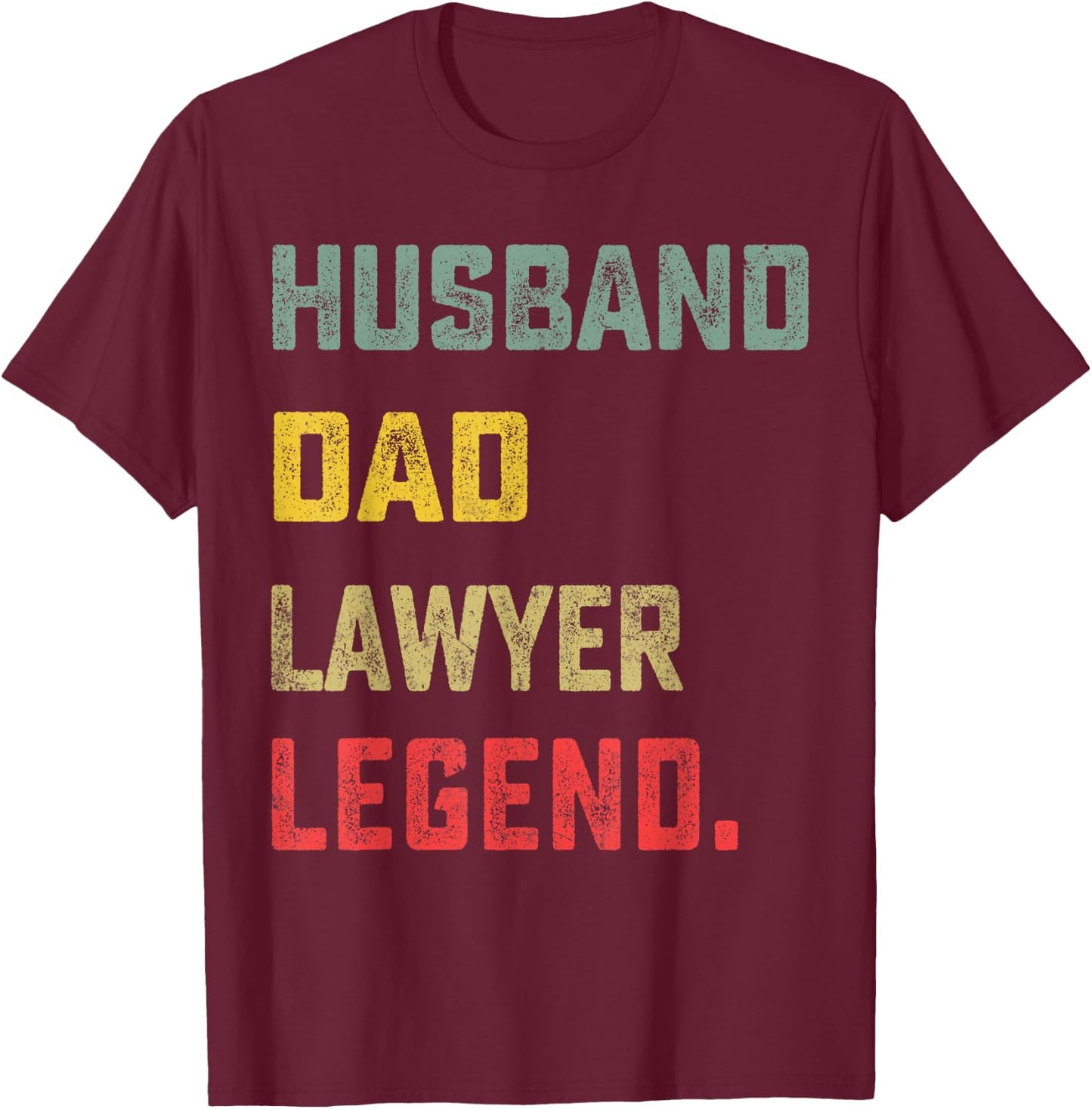 Husband, Dad, Lawyer, Legend Father's Day Funny T-Shirt - T-Shirt | Maroon