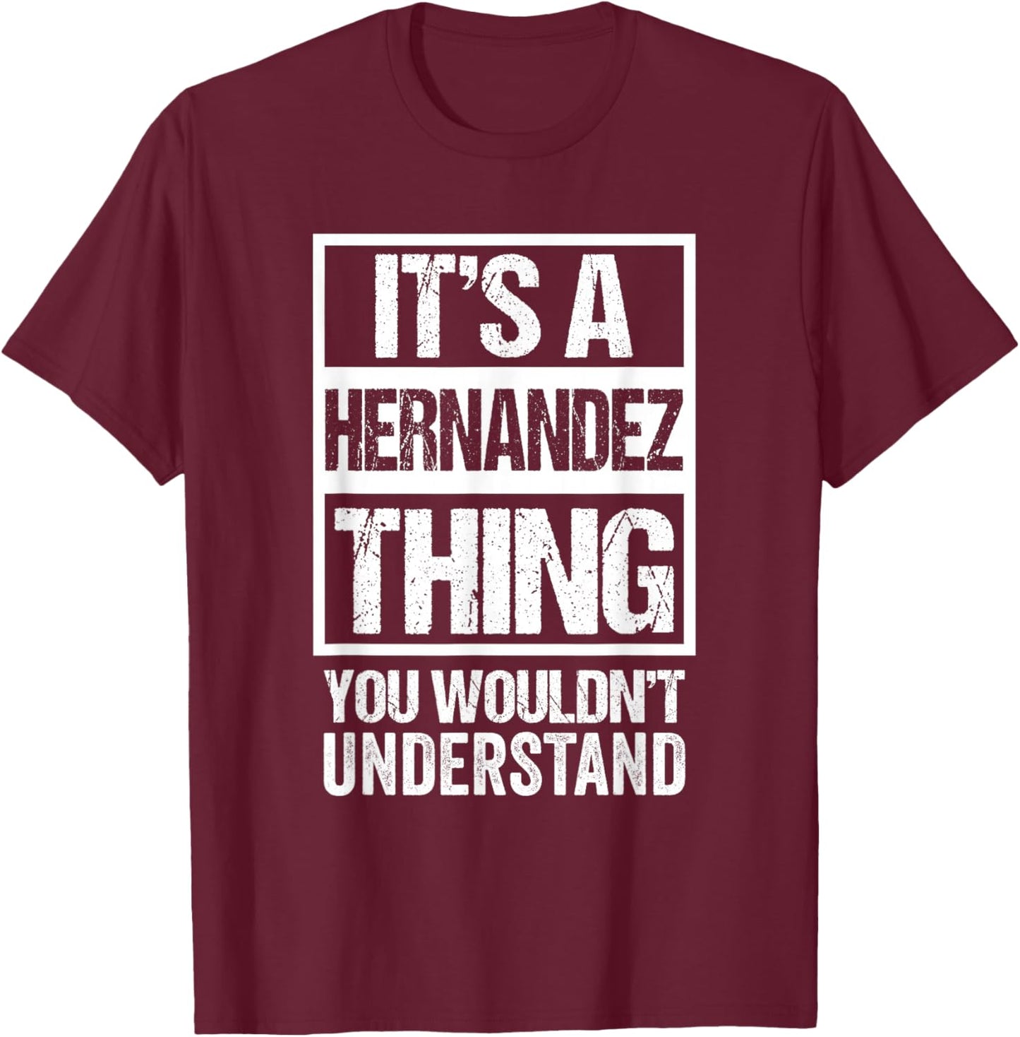 It's A Hernandez Thing You Wouldn't Understand T-Shirt - T-Shirt | Maroon