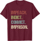 Impeach Indict Convict Imprison anti Trump impeach Trump T-Shirt - T-Shirt | Maroon