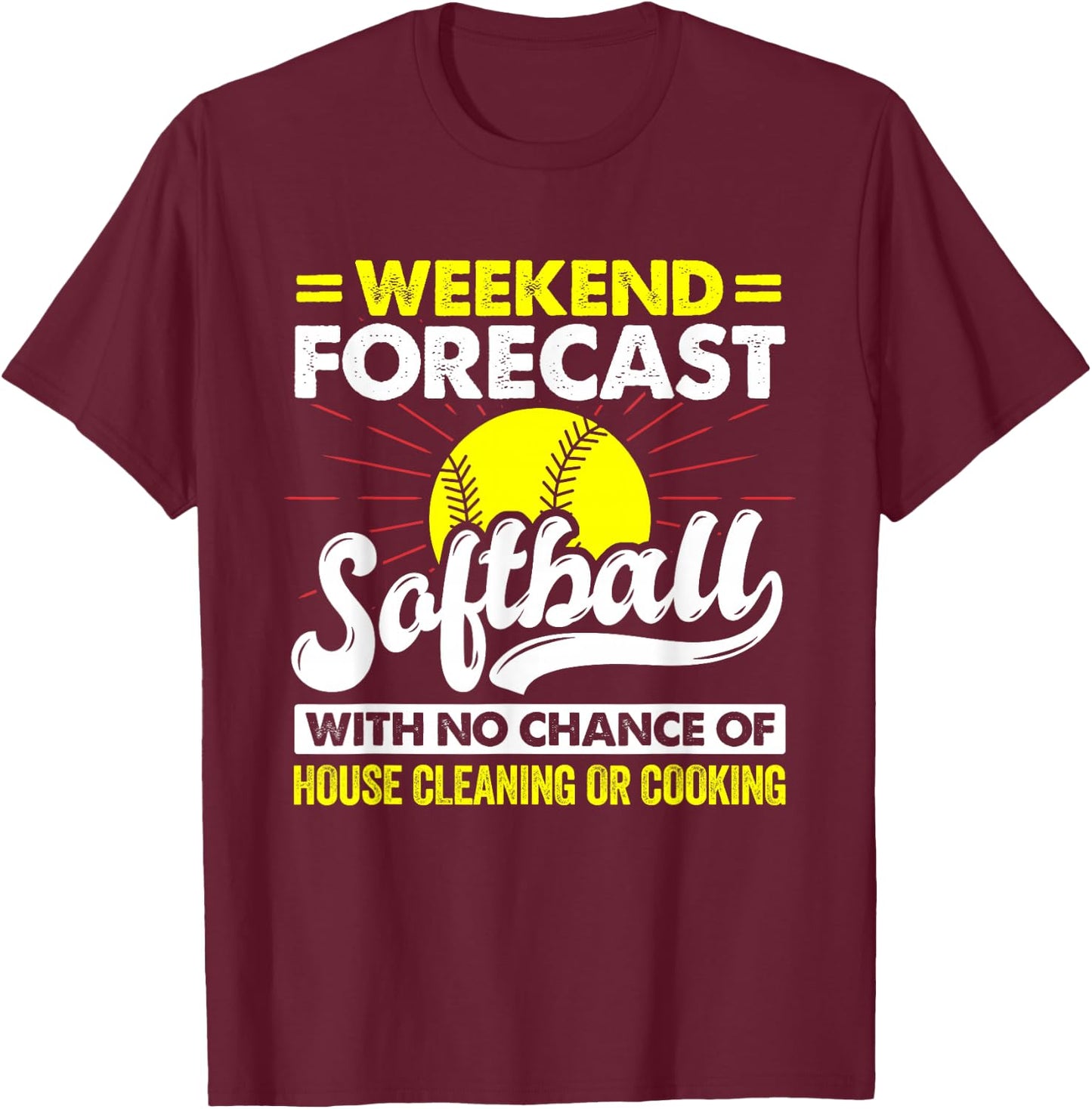 Weekend Forecast Softball With No Chance Of Cleaning Sport T-Shirt - T-Shirt | Maroon