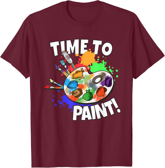 Art Art Teacher Painter Art School Time To Paint T-Shirt - T-Shirt | Maroon