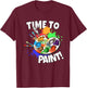 Art Art Teacher Painter Art School Time To Paint T-Shirt - T-Shirt | Maroon