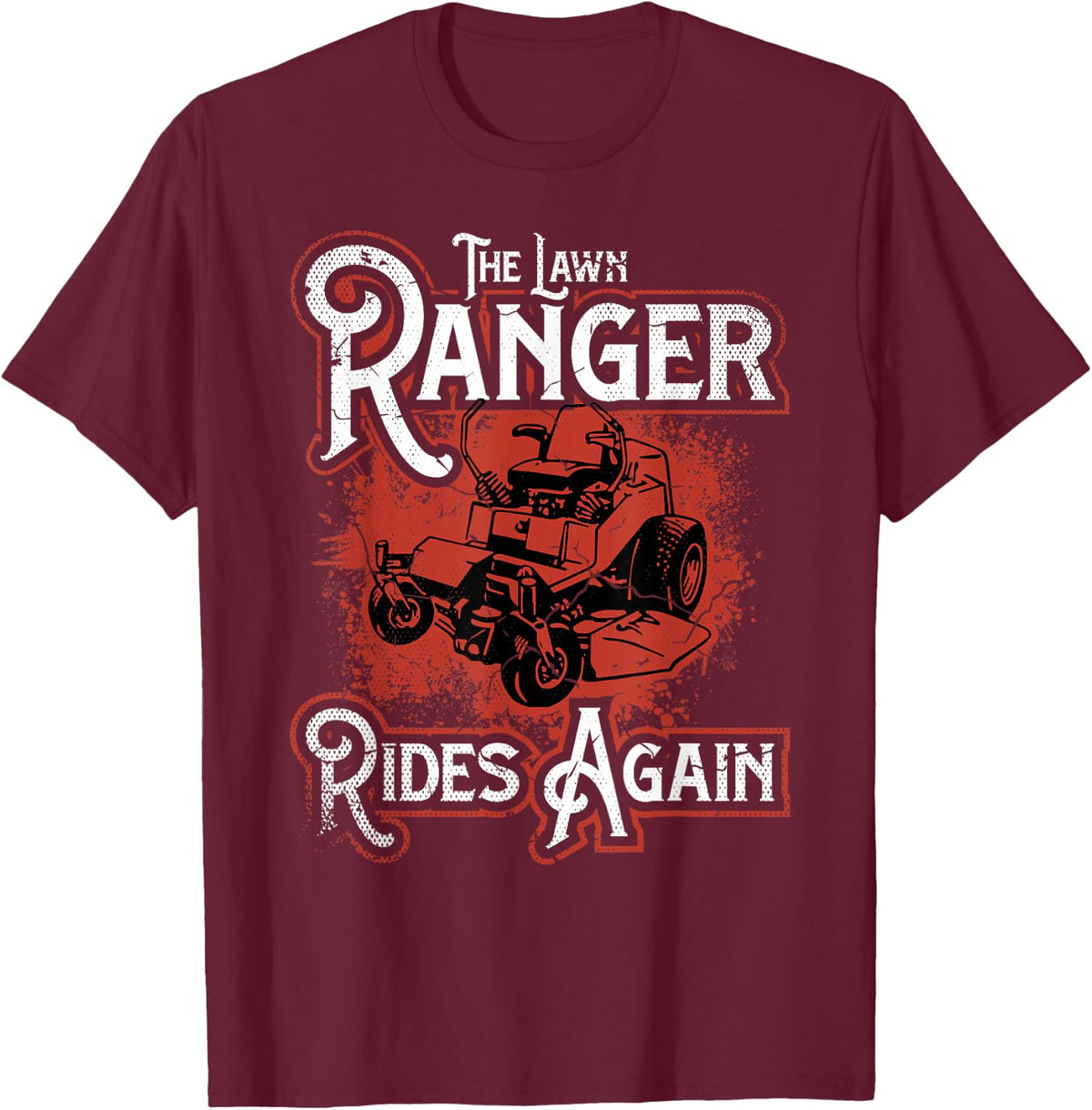 The Lawn Ranger Rides Again Grass Mowing Caretaker Clothing T-Shirt - T-Shirt | Maroon