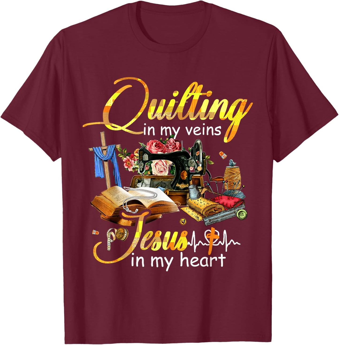 Quilting in my veins jesus in my heart T-Shirt - T-Shirt | Maroon