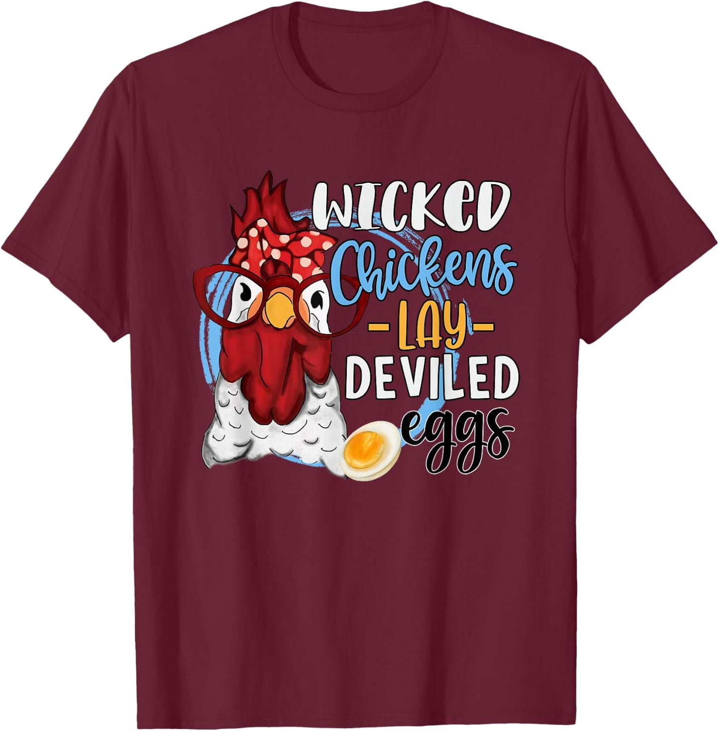 Funny Chicken Lovers Wicked Chickens Lay Deviled Eggs T-Shirt - T-Shirt | Maroon