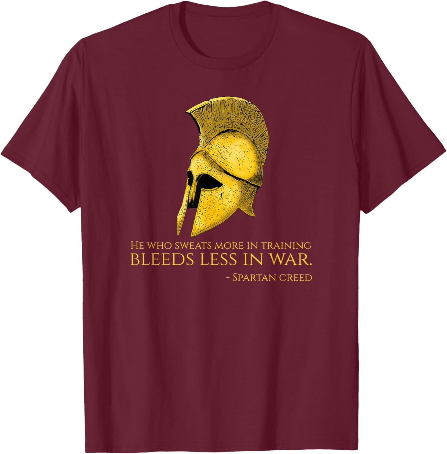 He Who Sweats More In Training Bleeds Less In War - Spartan T-Shirt - T-Shirt | Maroon