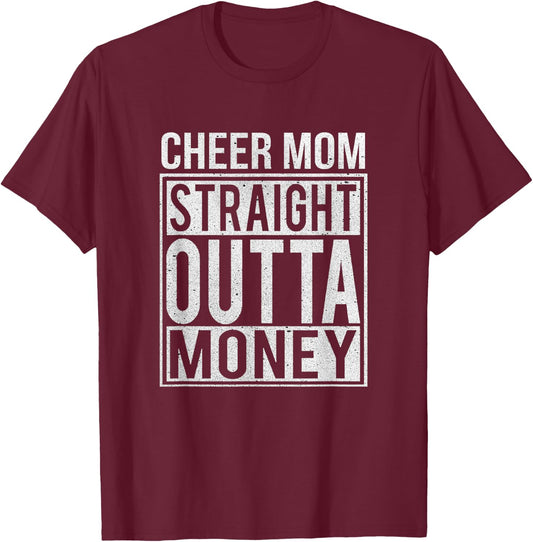 Cheer Mom Straight Outta Money I Cheer Leader Gift T-Shirt - T-Shirt | Maroon