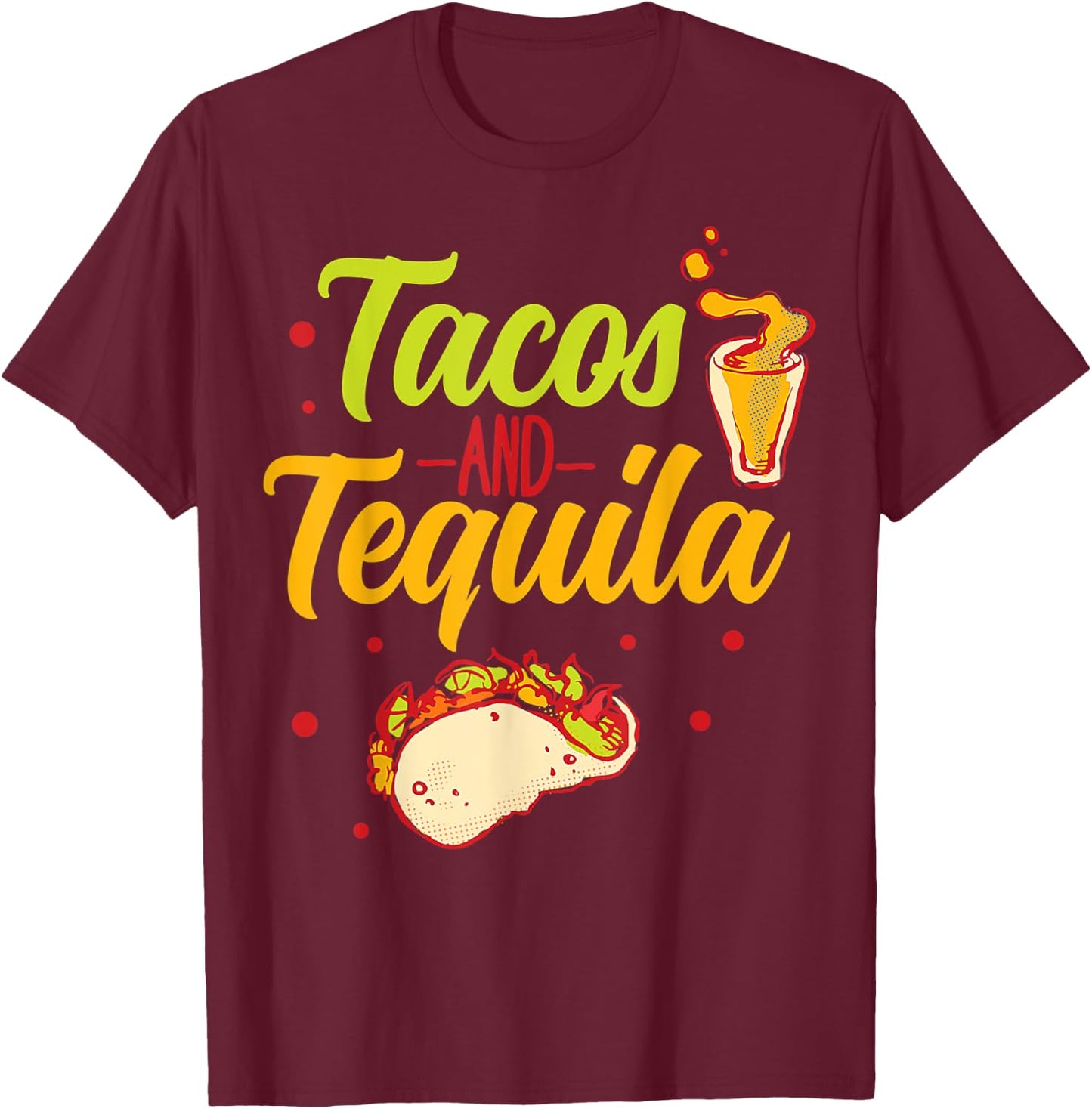 Tacos And Tequila Cinco De Mayo T-Shirt - T-Shirt | Maroon