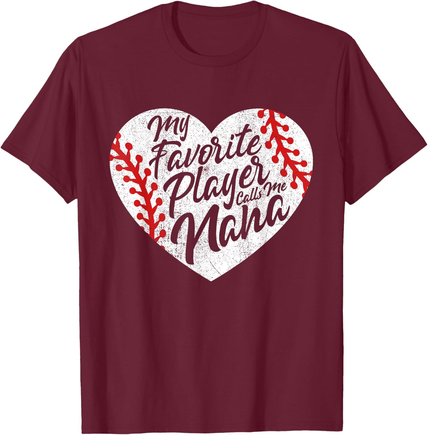 My Favorite Player Calls Me Nana Baseball Heart Cute Grandma T-Shirt - T-Shirt | Maroon