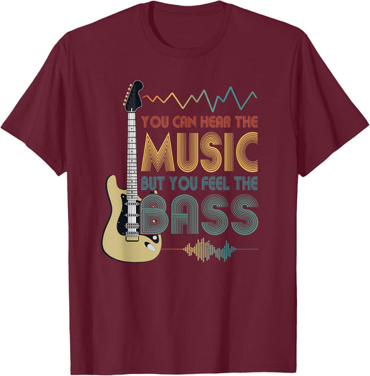Bass Player You Can Hear The Music But You Feel the Bass T-Shirt - T-Shirt | Maroon