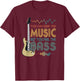 Bass Player You Can Hear The Music But You Feel the Bass T-Shirt - T-Shirt | Maroon