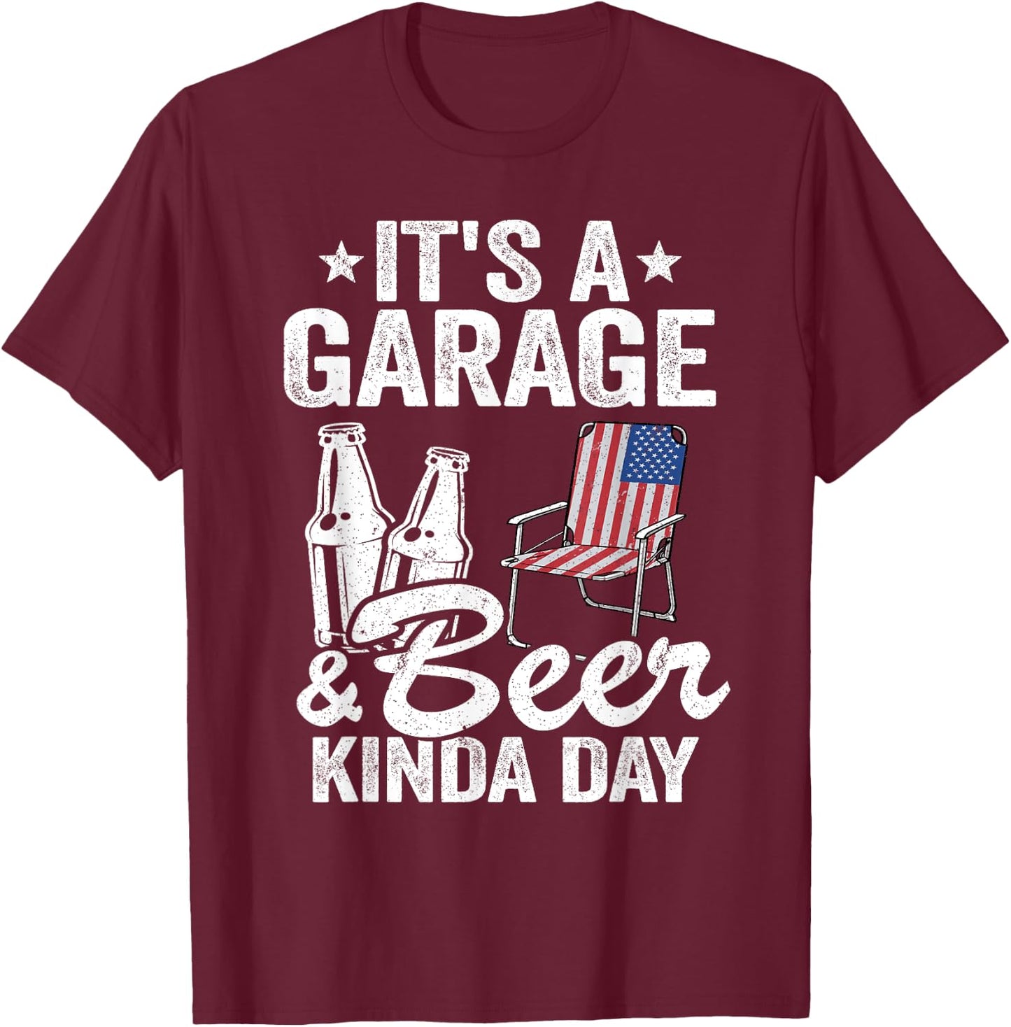It's A Garage & Beer Kinda Day 4th Of July Garage Drinker T-Shirt - T-Shirt | Maroon
