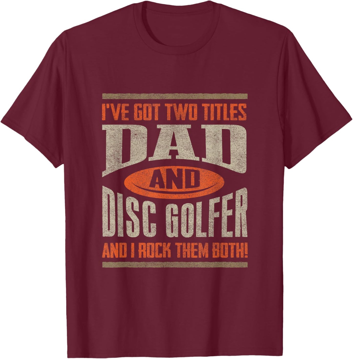 Funny Disc Golf Shirt Dad Fathers Day Disc Golfing T-Shirt - T-Shirt | Maroon