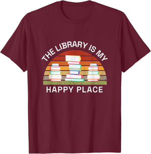 Librarian The Library Is My Happy Place Reading Books Reader T-Shirt - T-Shirt | Maroon