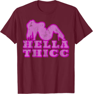Hella Thicc t shirt thick girl boy shirt norcal slang thiccc T-Shirt - T-Shirt | Maroon