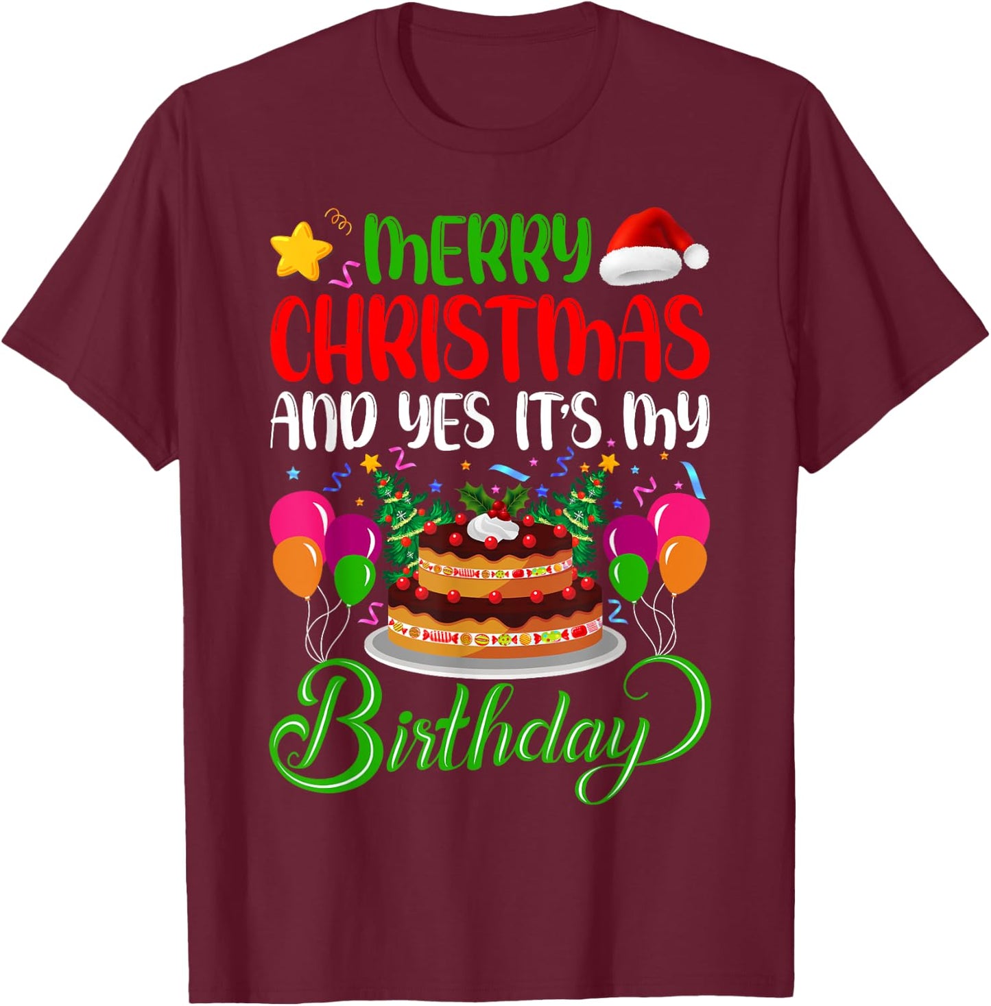 Merry Christmas And Yes It’s My Birthday T-Shirt - T-Shirt | Maroon