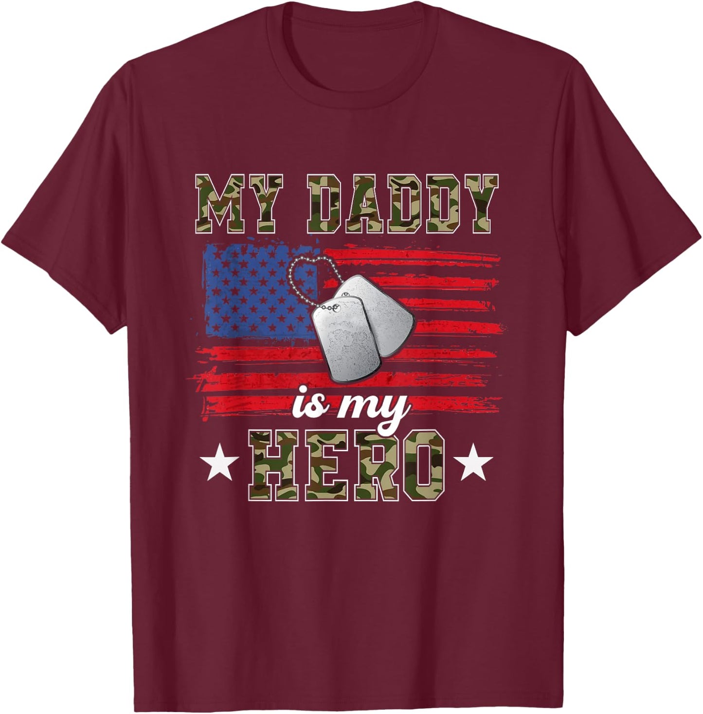 My Daddy is My Hero Military Dad American Flag Army Proud Ar T-Shirt - T-Shirt | Maroon