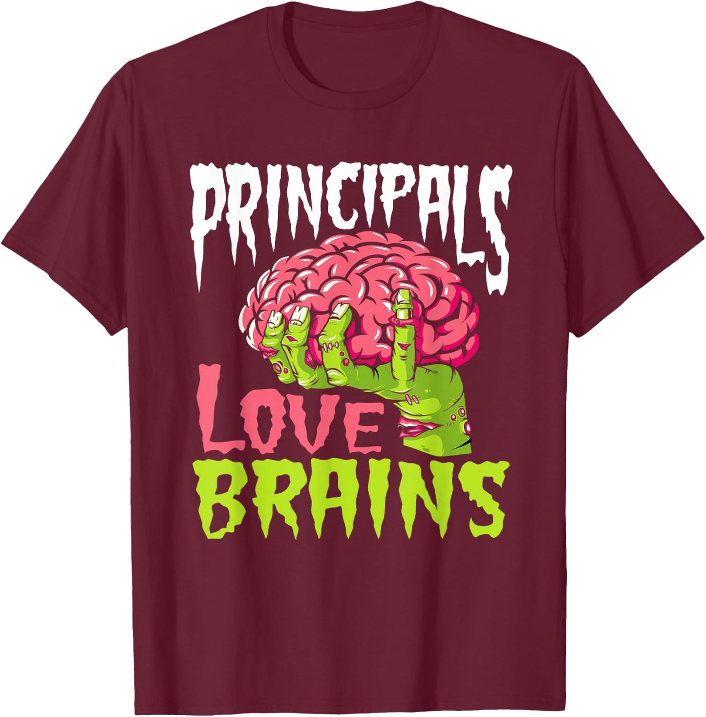 School Principals Love Brains Zombie Teacher Funny Halloween Men Women Kids T-Shirt - T-Shirt | Maroon