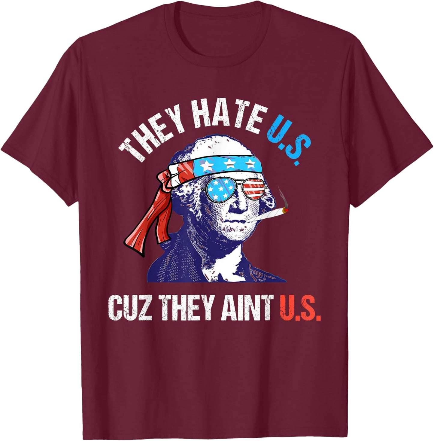 They Hate Us Cuz They Ain't Us Funny 4th of July T-Shirt - T-Shirt | Maroon