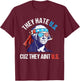 They Hate Us Cuz They Ain't Us Funny 4th of July T-Shirt - T-Shirt | Maroon