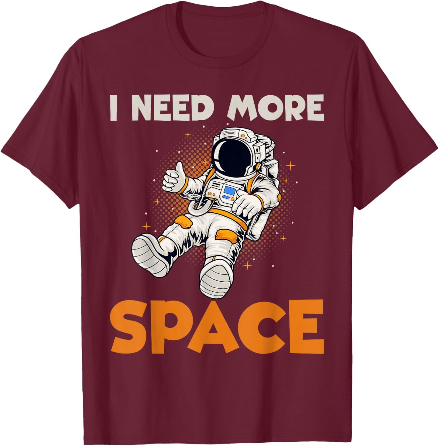 I need more Space Astronaut T-Shirt - T-Shirt | Maroon
