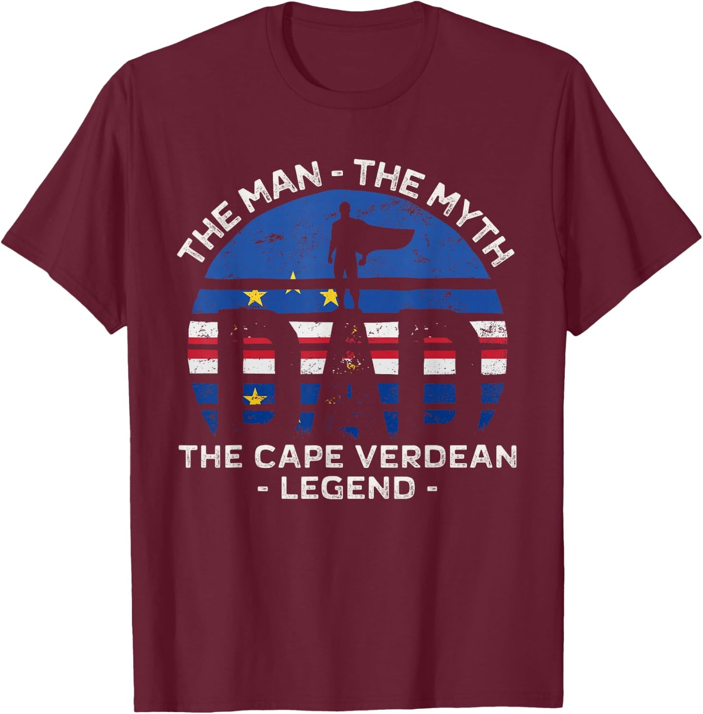 Dad The Man The Myth The Cape Verdean Legend Cabo Verde T-Shirt - T-Shirt | Maroon
