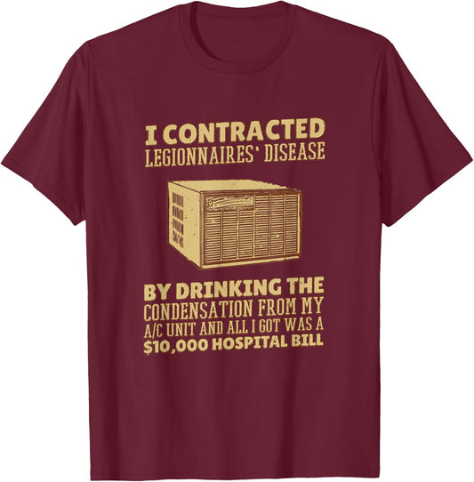 I Contracted Legionnaires' Disease T-Shirt - T-Shirt | Maroon