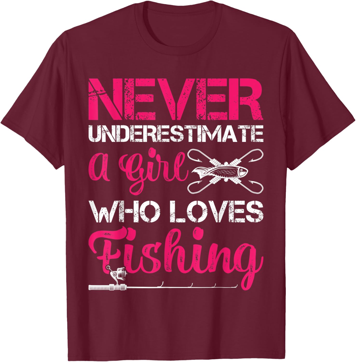 Never Underestimate A Girl Who Loves Fishing T-Shirt - T-Shirt | Maroon