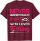 Never Underestimate A Girl Who Loves Fishing T-Shirt - T-Shirt | Maroon