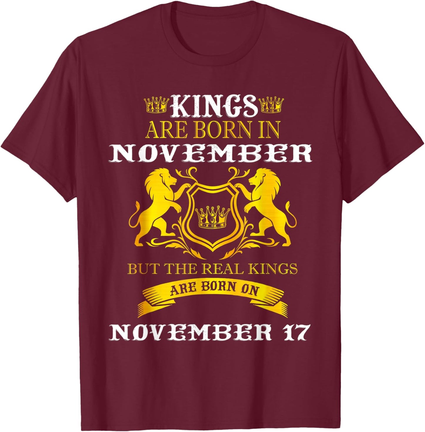 Kings Are Born On November 17th Birthday Men Boy Happy Bday T-Shirt - T-Shirt | Maroon