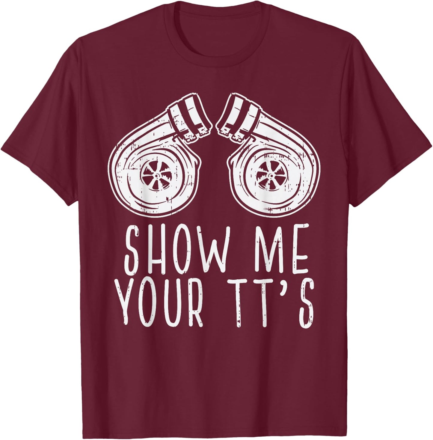 Show Your Tts Twin Turbo Racing Race Car Driver Racer Gift T-Shirt - T-Shirt | Maroon